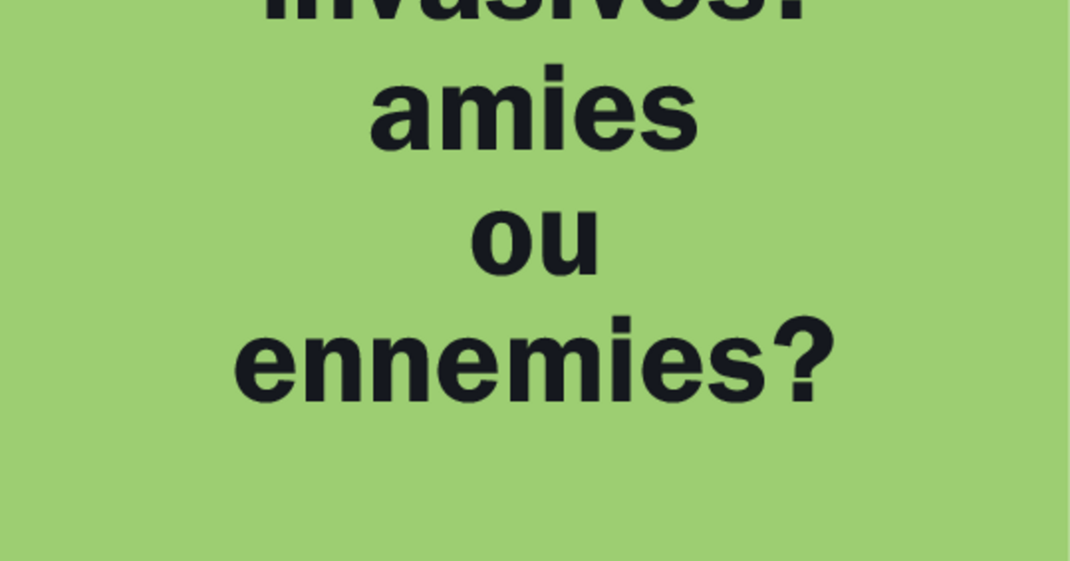 Espèces Invasives Amies Ou Ennemies 